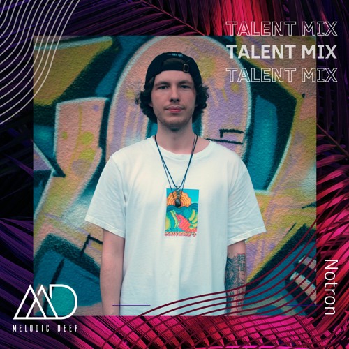 MELODIC DEEP TALENT MIX SERIES #232 | Notron