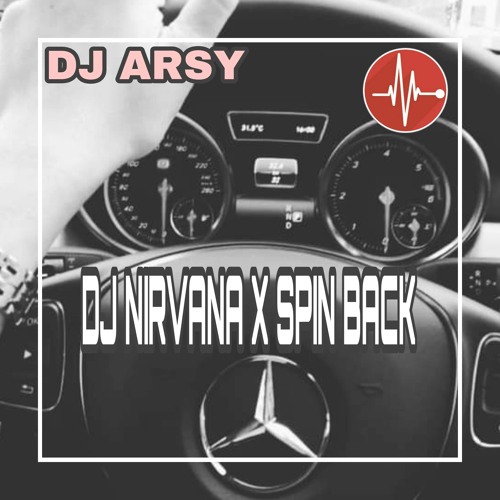 Stream DJ NIRVANA X SPIN BACK (feat. DJ DUA EMPAT & IB FAZARI) by DJ