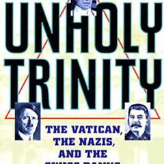 [READ] KINDLE 💜 Unholy Trinity: The Vatican, The Nazis, and The Swiss Banks by  Mark