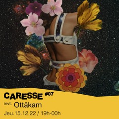 Caresse #08 - Symraah invite : Ottäkam - 15/12/2022