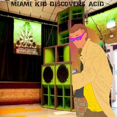👁👁👁 THERES ACID IN MY GARAGE - MIAMI KID 👁👁👁 {DAY 2} ((1 SONG A DAY))