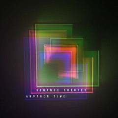 PREMIERE: Strange Futures - Another Time (Vital Breath)
