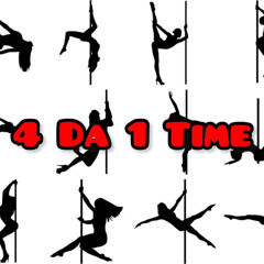 4 Da 1 Time