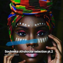 Soulmeka Afrohouse Selection October 2022 pt.2-Mix by Uzi