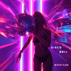 Mister Pluck - Disco Ball (Stutter House)