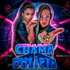 GABILY - CHAMA A POLÍCIA - PUTARIA CLASSICA  == DJ PENELOPE LEE ==