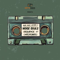 Noise Souls- Sequence V1 (Microbes)- Dirtbox Recordings Tape Pack Series 3- 2025