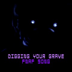 Digging Your Grave (FNAF Movie Song)