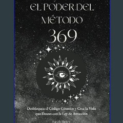 [PDF] ⚡ EL PODER DEL MÉTODO 369: Desbloquea el Código Cósmico y Crea la Vida que Deseas con la Ley