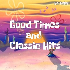 Good Times And Classic Hits
