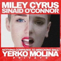 Miley Cyrus Vs Sinead O'Connor - Nothing Compares To Wrecking Ball (Yerko Molina Private)#FREE