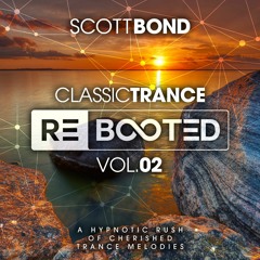 SCOTT BOND - CLASSIC TRANCE REBOOTED Vol.02 [DOWNLOAD > PLAY > SHARE!!!]