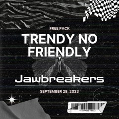 Jawbreaker's free pack: TRENDY NO FRIENDLY