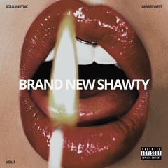 BRAND NEW SHAWTY