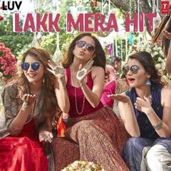 Lakk Mera Hit Video Song _ Sonu Ke Titu Ki Sweety _ Sukriti Kakar_ Mannat Noor _ Rochak Kohli(MP3_16