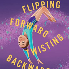 GET EBOOK 🖋️ Flipping Forward Twisting Backward by  Alma Fullerton &  Sarah Mensinga