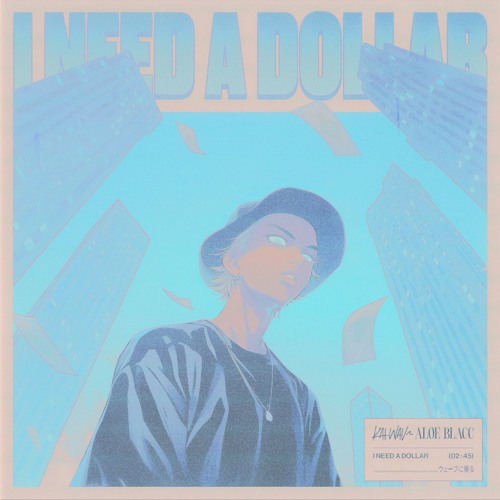 Aloe Blacc & Kai.wav - I Need A Dollar