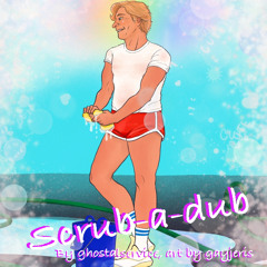 Scrub-a-dub by ghostalservice