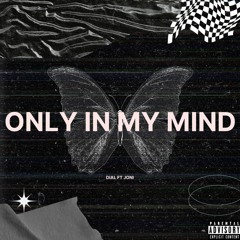 DIAL Ft Joni - Only In My Mind [OUT ON ALL PLATFORMS]