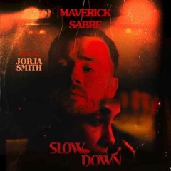 Maverick Sabre Feat Jorja Smith - Slow Down (Pickisius EDIT)