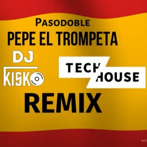 Stream Pasodoble Pepe El Trompeta (DJ KISKO Tech House Remix) by  Grettedmuffin | Listen online for free on SoundCloud