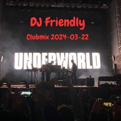 DJ Friendly Clubmix 2024 - 03 - 22