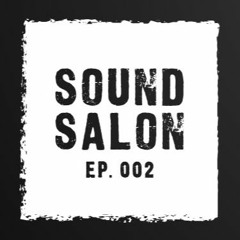 Sound Salon Episode 002 | February 2024