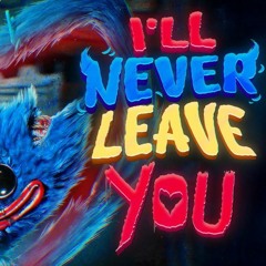 I'll Never Leave You by TryHardNinja
