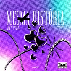 Orochi - Mesma Historia (Slow Sense, Wizzi Remix)