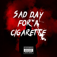 Sad Day for a Cigarette