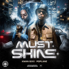 Kman 6ixx Ft Poplane - Must shine