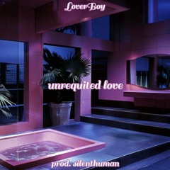 unrequited love (prod. silenthuman)