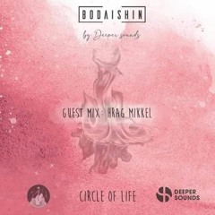 Circle Of Life by Deeper Sounds with Bodaishin + Guest Mix: Hrag Mikkel - May 2020
