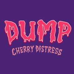 DUMP 006 - Cherry Distress