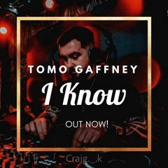 I Know - Tomo Gaffney