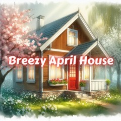 Breezy April House