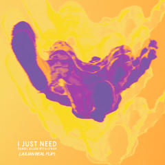 I Just Need - Daniel Allan with Lyrah (Julian Beal Flip)