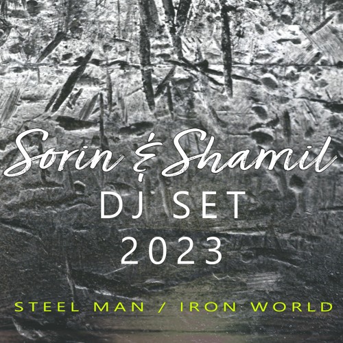 Sorin & Shamil – Steel Man / Iron World (DJ Set 2023) Free download