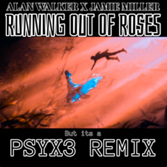 Psyx3  - Running Out Of Roses (Sound increased)