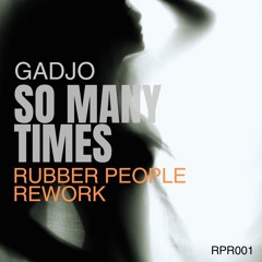 Gadjo - So Many Times (Rubber People Rework)