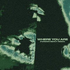 JOHN SUMMIT & HAYLA - WHERE YOU ARE (FOREIGN MERCY REMIX)