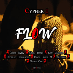 Cypher 1: Flow (feat. Cruzz R.H., Gael Young, Mack Doble M, Ricardo Hernández, Sick Vaxher & Writter)