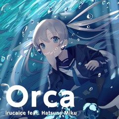 Orca / irucaice feat. Hatsune Miku [Original]