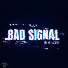 Paulik - Bad Signal (feat. Jacue)