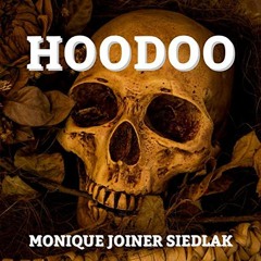 Read [EBOOK EPUB KINDLE PDF] Hoodoo: Mojo's African Magic, Book 1 by  Monique Joiner Siedlak,Clay Be