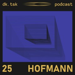 hofmann - dk.tsk podcast [025]