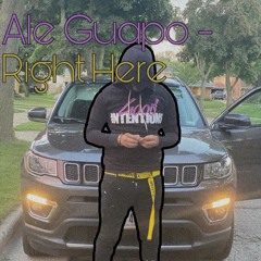 Ale Guapo - Right Here ((Prod.TORYONTHEBEAT)(Prod. by RiZZyBProd)