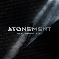 Atonement 😖. - Ft. Sa’Die & Jedidiyah