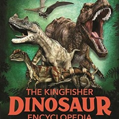 💕 [Read] [EPUB KINDLE PDF EBOOK] The Kingfisher Dinosaur Encyclopedia (Kingfisher Encyclopedias)
