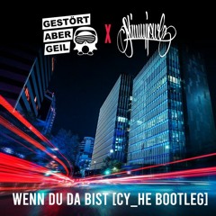 Gestört aber GeiL & SkinnyJewlz - Wenn du da bist [Cy_He Bootleg]
